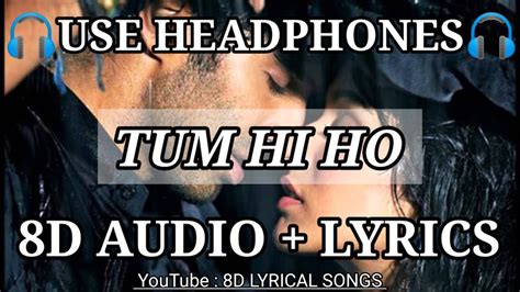 Tum Hi Ho 8d Audiolyrics Arijit Singh Aashiqui 2 Mithoon Hq 3d Audio 8d Lyrical
