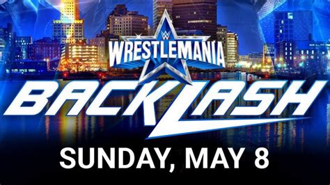 Wwe Wrestlemania Backlash 2022 Announced For May Wrestletalk