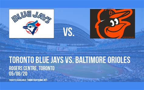 Toronto Blue Jays Vs Baltimore Orioles Tickets 6th May Rogers