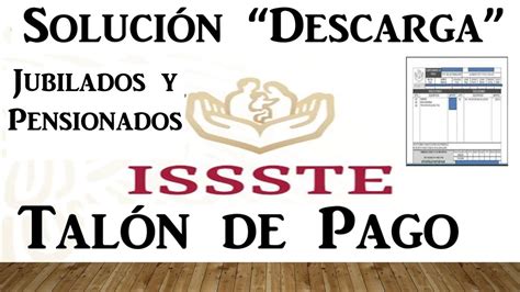 Solución Talón De Pago Jubilados Y Pensionados Issste 2019 Actualizado