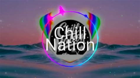 Chill Nation In My Mind Bass Boosted Youtube