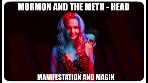 Mormon And The Meth Head Manifestation And Magik Youtube