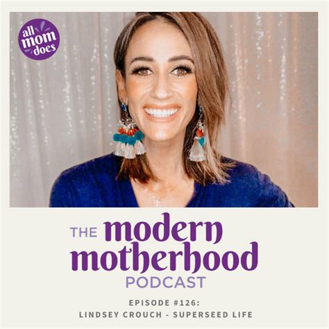 The Modern Motherhood Podcast 126 Lindsey Crouch Superseed Life Allmomdoes