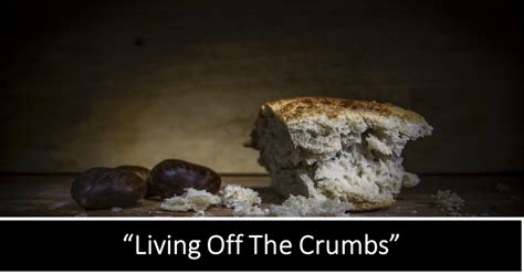 Living Off The Crumbs Sermons New Beginnings Christian Fellowship