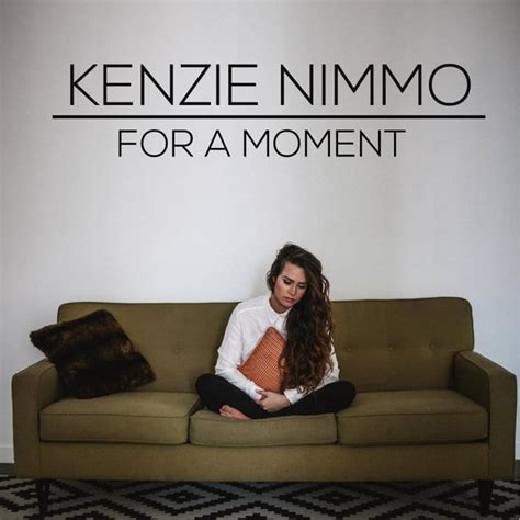 Kenzie Nimmo For A Moment Lyrics Genius Lyrics