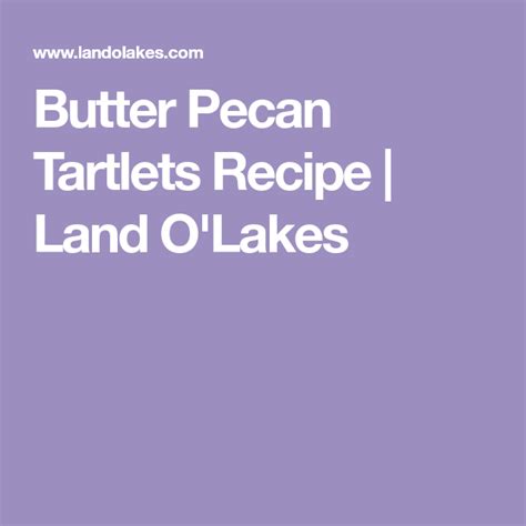 Butter Pecan Tartlets Recipe Land Olakes Butter Pecan Cookies