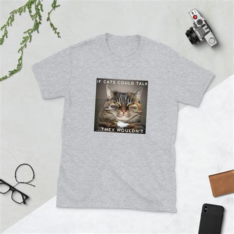 If Cats Could Talk They Wouldnt Funny Cat Saying Unisex T Shirt Etsy