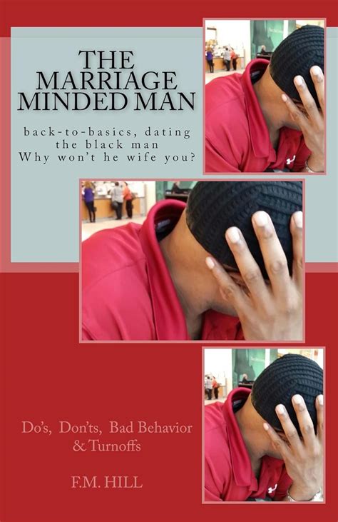 The Marriage Minded Man Back To Basics Dating The Black Man Why Wont He Wife You Kindle