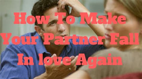 How To Make Your Partner Fall In Love Again Youtube