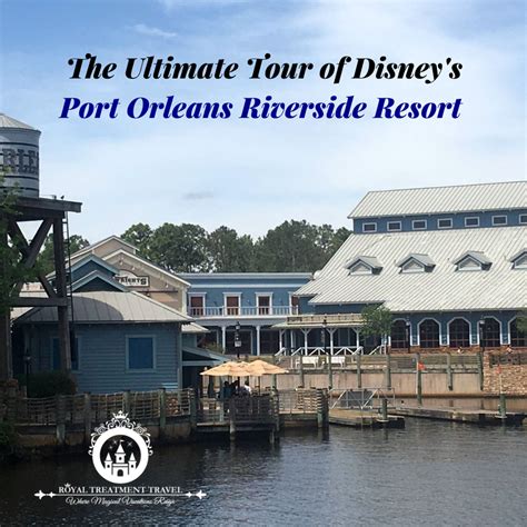 Come Take The Ultimate Tour Of Disneys Port Orleans Riverside Resort