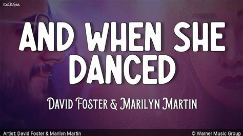 And When She Danced By David Foster And Marilyn Martin Keirgee