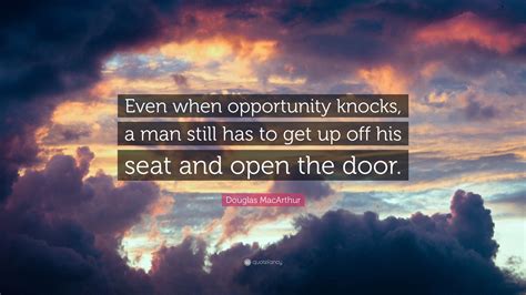 Ask simmons would he play the five. Douglas MacArthur Quote: "Even when opportunity knocks, a ...