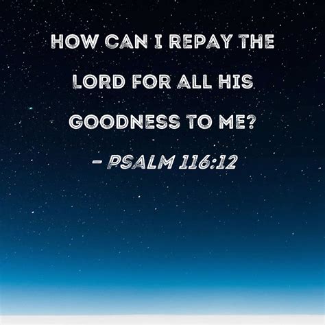 Psalm 11612 How Can I Repay The Lord For All His Goodness To Me