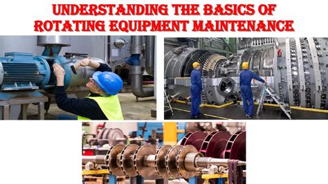 Understanding The Basics Of Rotating Equipment Maintenance