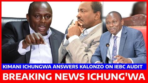 Breaking Ichungwa Amjibu Kalonzo Kuhusu Iebc Kuchunguzwa Amtumia