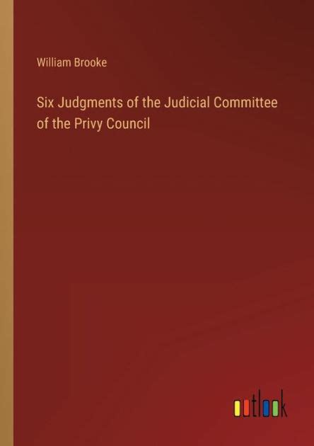 Six Judgments Of The Judicial Committee Of The Privy Council By William