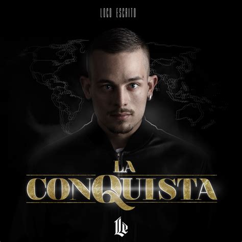 Loco Escrito La Conquista Lyrics And Tracklist Genius