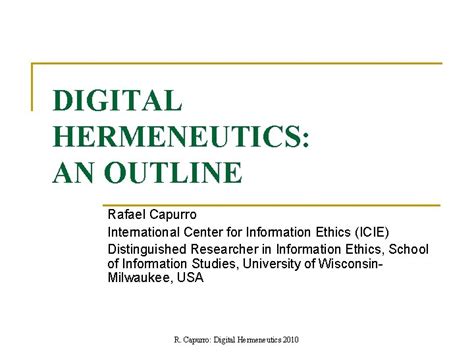 Digital Hermeneutics An Outline Rafael Capurro International Center