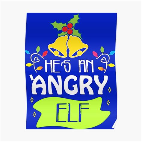 Hes An Angry Elf Poster For Sale By Angels45 Redbubble