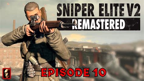 Sniper Elite V2 Remastered Episode 10 Youtube
