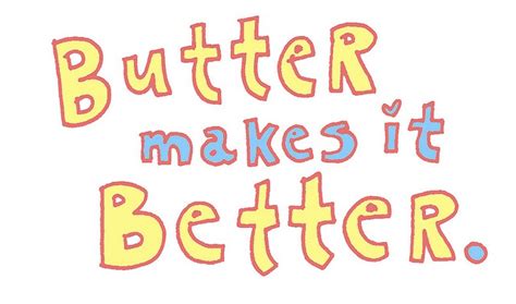 butter makes it better illustration quotes words food quotes