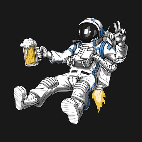 Space Astronaut Drinking Beer Astronaut Beer T Shirt Teepublic