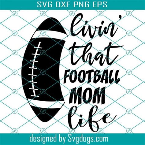 Livin That Football Mom Life Svg Football Svg Football Mom Shirt Svg