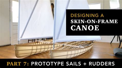Building A Skin On Frame Canoe Part 7 Prototyping Sails And Rudders