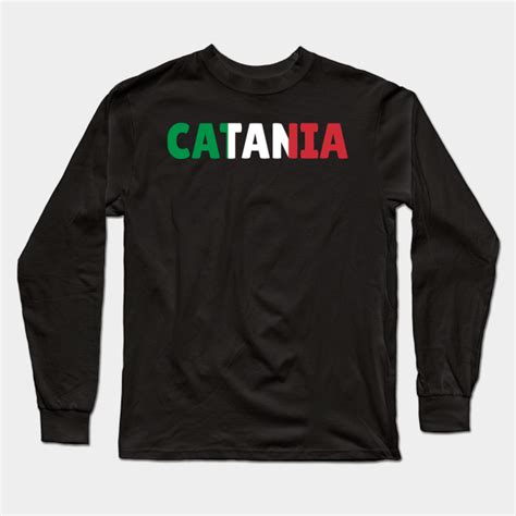 Catania Italy Flag Holiday T Catania Long Sleeve T Shirt Teepublic