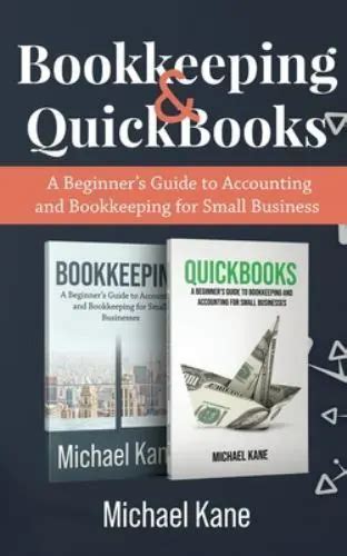 Bookkeeping And Quickbooks A Beginner S Guide To Accounting And Bookkeeping Picclick