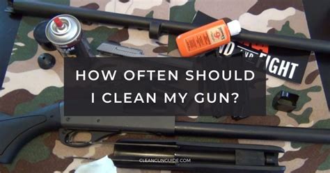 How Often Should I Clean My Gun