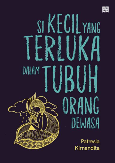 Si Kecil Yang Terluka Dalam Tubuh Orang Dewasa By Patresia Kirnandita Goodreads