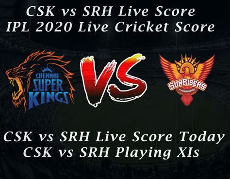 Csk Vs Srh Live Score Ipl 2020 Live Cricket Score Csk Vs Srh Live Score Today Csk Vs Srh