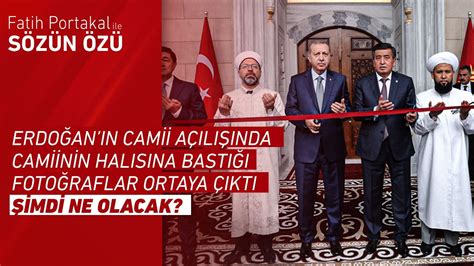 Erdoğan ın Camii Açılışında Camiinin Halısına Bastığı O Fotoğraflar