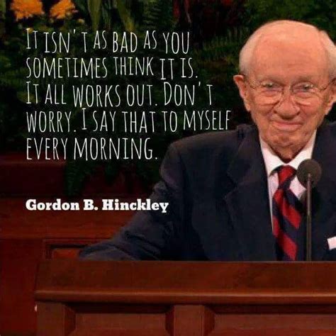 Amazing Quotes From Gordon B Hinckley That Are Full Of Hope And