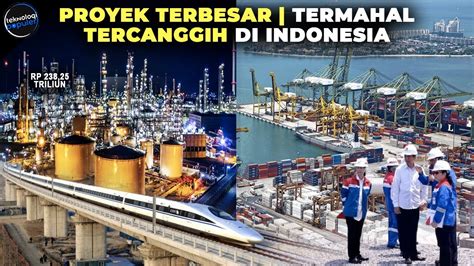 Kini Semuanya Ada Di Indonesia Proyek Terbesar Dan Termahal Indonesia