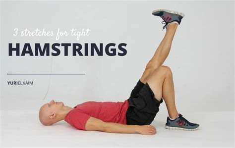 3 Powerful Stretches For Tight Hamstrings Yuri Elkaim