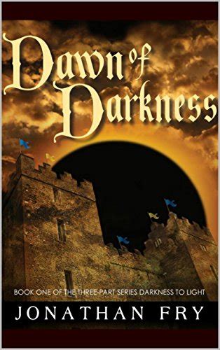Dawn Of Darkness Book I Of The Three Part Series Darkness