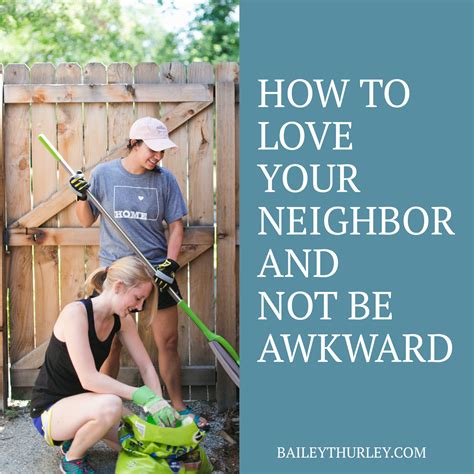 how to love your neighbor and not be awkward bailey t hurley