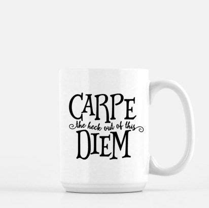 Carpe diem is a tea drink that is not only full of special herbs but is also sparkling and refreshing. CARPE DIEM - Coffee mug - Tea cup - 15oz - Ceramic - Carpe ...