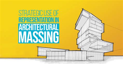 Strategic Use Of Representation In Architectural Massing Rtf