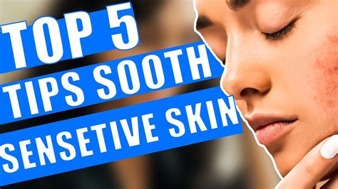 Top 5 Tips To Help Soothe Sensitive Skin Youtube