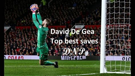 David De Gea Top Best Saves Youtube