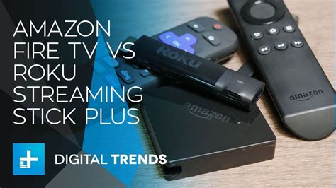 Amazon Fire Tv Vs Roku Streaming Stick Plus Youtube