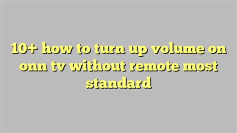 10 How To Turn Up Volume On Onn Tv Without Remote Most Standard Công