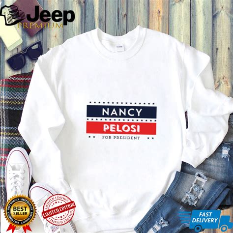 Nancy Pelosi For President Shirt Teejeep