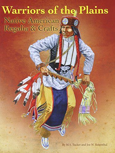 Download Warriors Of The Plains Native American Regalia And Crafts By M