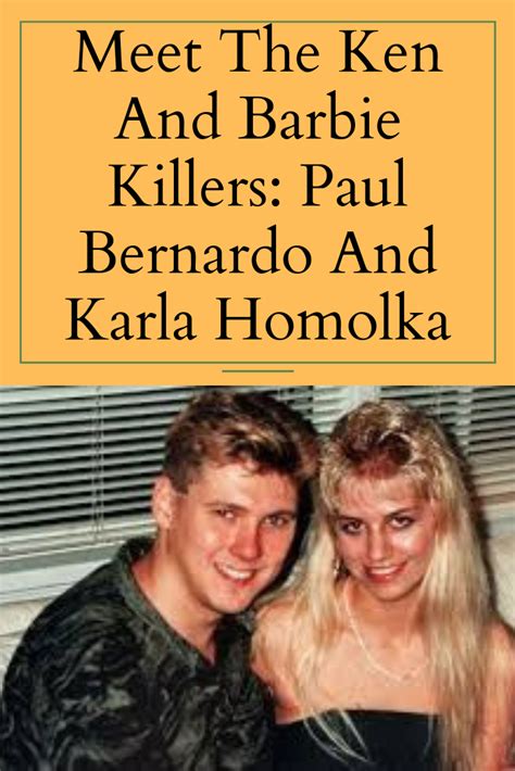 Meet The Ken And Barbie Killers Paul Bernardo And Karla Homolka The