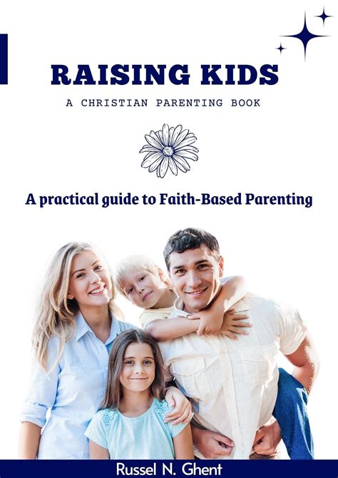 Raising Kids A Christian Parenting Book A Practical Guide To Faith
