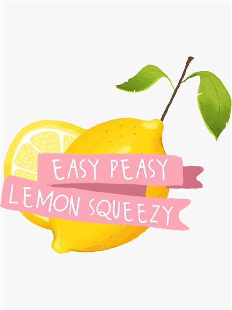 Easy Peasy Lemon Squeezy Sticker By Coffeeandpixels Redbubble Lemon Quotes Lemonade Stand